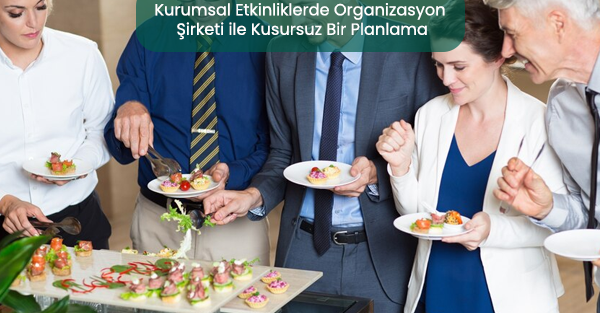 Organizasyon Şirketi ile Kusursuz Planlama